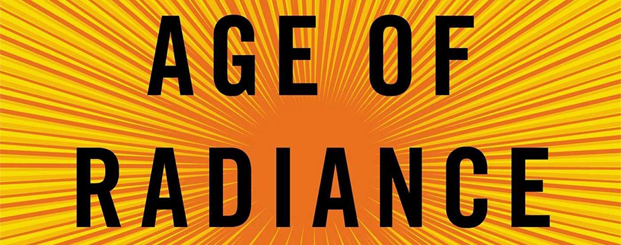 'The Age of Radiance' Author on the Truths of the Atomic Age