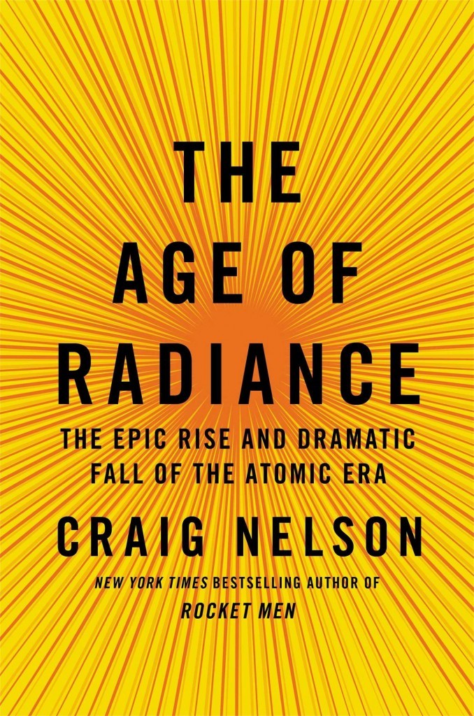 The Age of Radiance: The Epic Rise and Dramatic Fall of the Atomic Era  by Craig Nelson offers a detailed narrative of the Atomic Age.